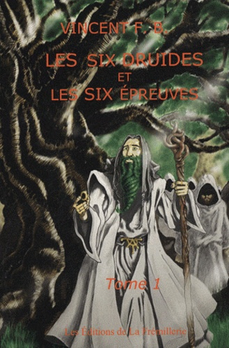 Les six druides et les six épreuves. Tome 1