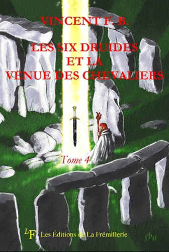Les six druides et la venue des Chevaliers. Tome 4