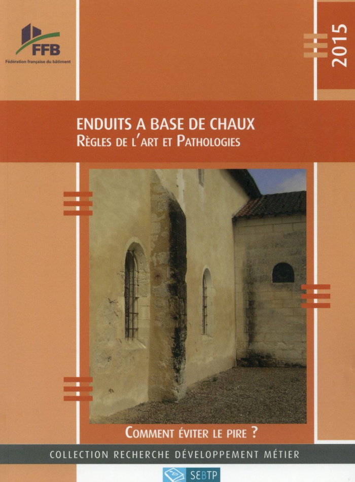 Enduits à base de chaux. Règles de l'art et pathologies, Edition 2015