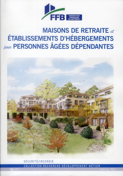 Guide pratique de sécurité incendie dans les maisons de retraite. Edition 2011