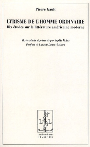 Lyrisme de l'homme ordinaire. Dix études sur la littérature américaine moderne