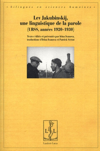 Lev Jakubinskij, une linguistique de la parole (URSS, années 1920-1930). Edition bilingue français-r