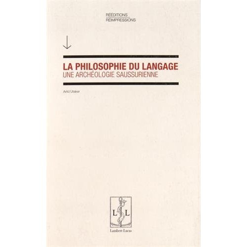 La philosophie du langage : une archéologie saussurienne