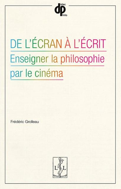De l'écran à l'écrit. Enseigner la philosophie par le cinéma
