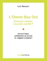L'owner buy out : comment racheter sa propre société ? Une technique patrimoniale au service du diri
