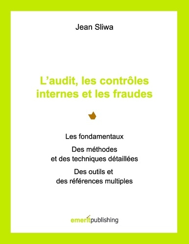 L'audit, les contrôles internes et les fraudes. Les fondamentaux, des méthodes et des techniques dét