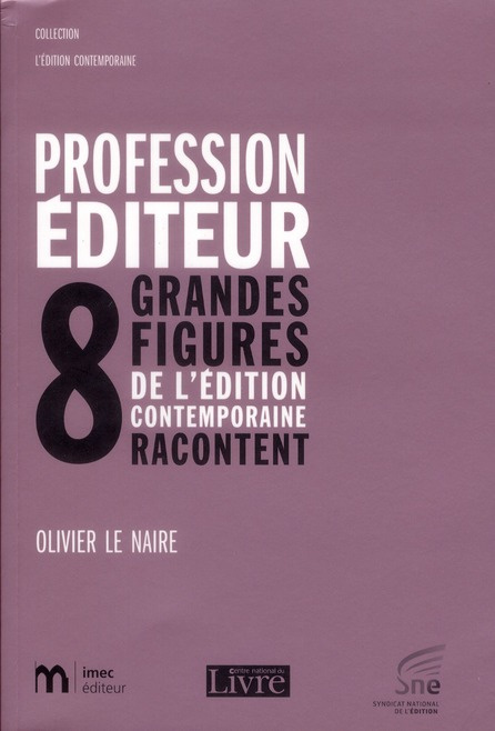 Profession éditeur. 8 grandes figures de l'édition contemporaine racontent