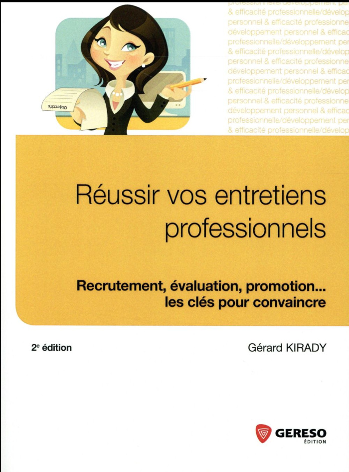 Réussir vos entretiens professionnels. Recrutement, évaluation, promotion... les clés pour convaincr