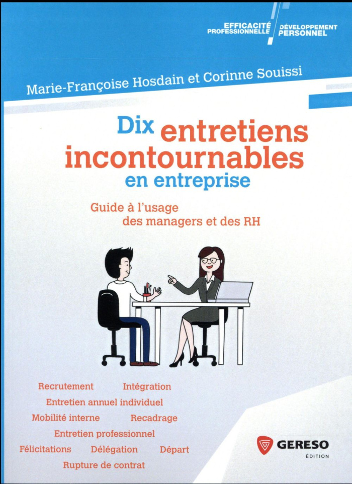 DIX ENTRETIENS INCONTOURNABLES EN ENTREPRISE - GUIDE A L USAGE DES MANAGERS ET DES RH