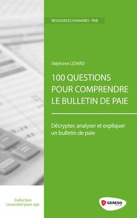 100 questions pour comprendre le bulletin de paie. Décrypter, analyser et expliquer un bulletin de p