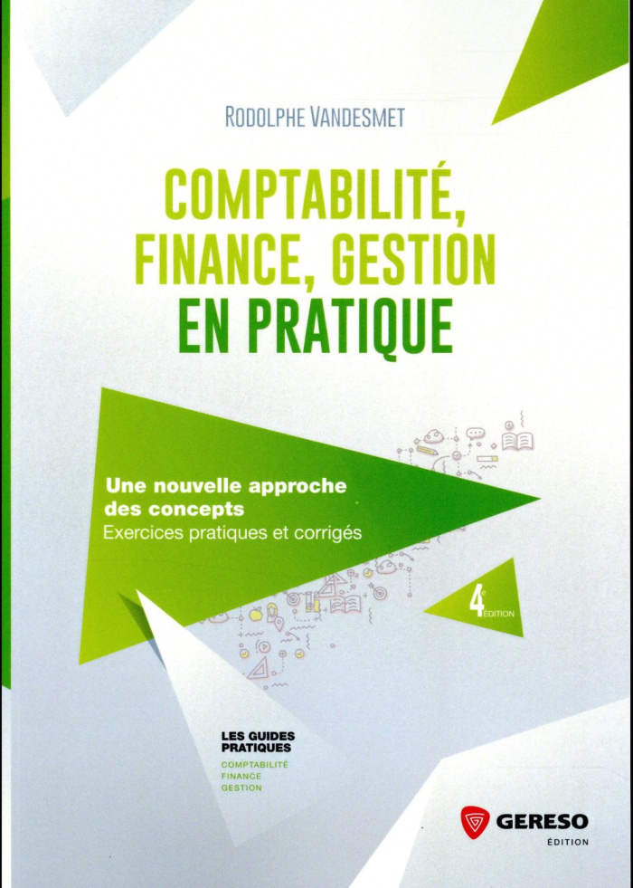 COMPTABILITE FINANCE GESTION EN PRATIQUE - UNE NOUVELLE APPROCHE DES CONCEPTS EXERCICES PRATIQUES E