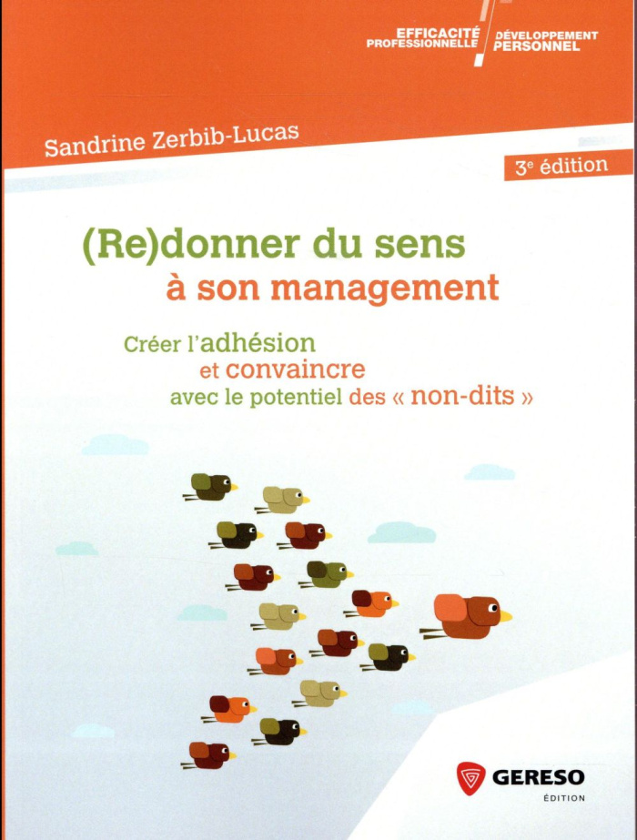 (Re)donner du sens à son management / Créer l'adhésion et convaincre avec le potentiel des "non -dit