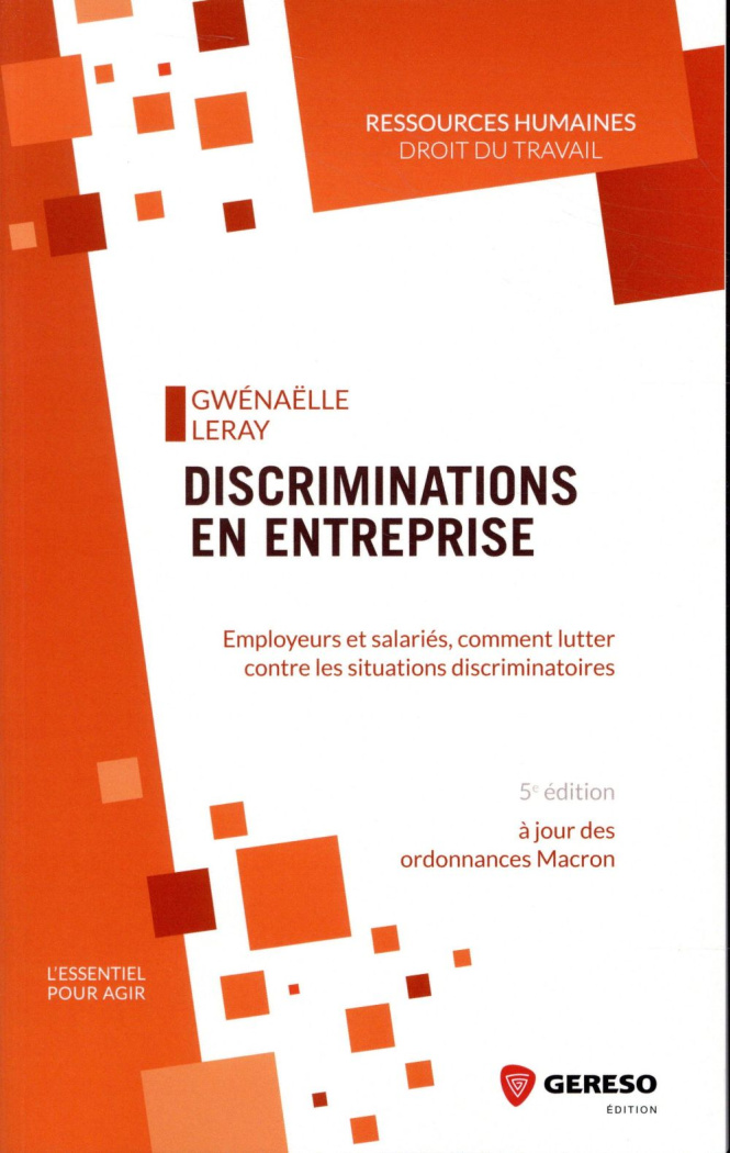 Discriminations en entreprise. Employeurs et salariés, comment lutter contre les situations discrimi