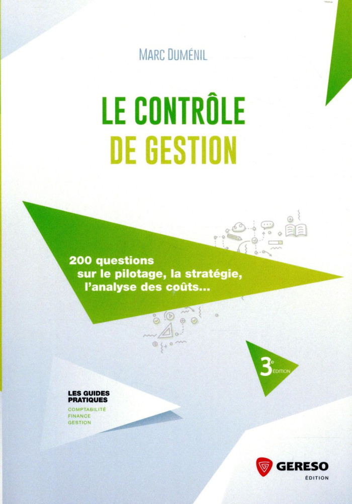 Le contrôle de gestion. 200 questions sur le pilotage, la stratégie, l'analyse des coûts... 3e éditi