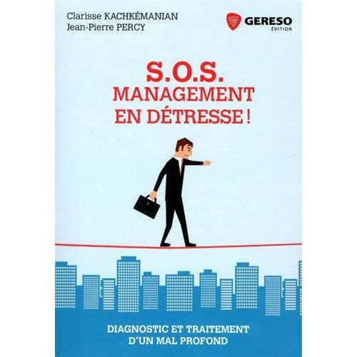 S.O.S. Management en détresse ! Diagnostic et traitement d'un mal profond