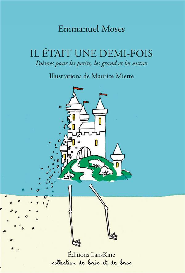 Il était une demi-fois. Poèmes pour les petits, les grands et les autres