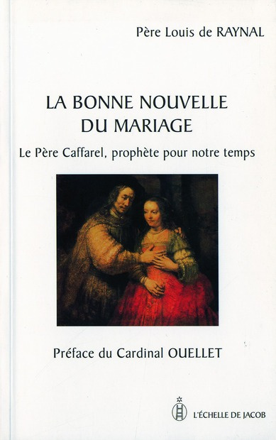 La bonne nouvelle du mariage. Le père Caffarel, prophète pour notre temps