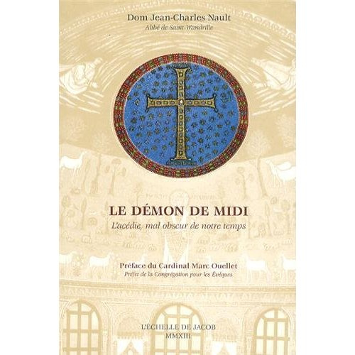 Le démon de midi. L'acédie, mal obscur de notre temps