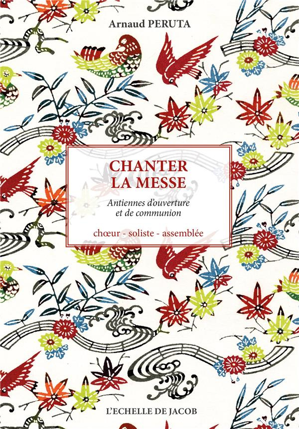 Chanter la messe. Années A, B, C. Dimanches et fêtes, choeur, soliste, assemblée