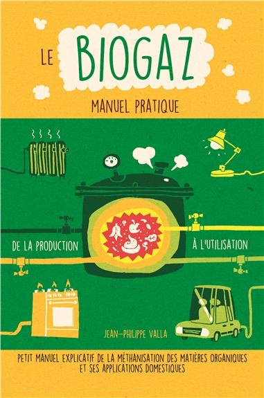 Le biogaz. Manuel pratique