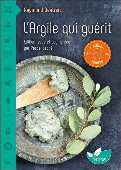 L'argile qui guérit. Edition revue et augmentée