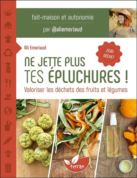 Ne jette plus tes épluchures ! Valoriser les déchets des fruits et légumes