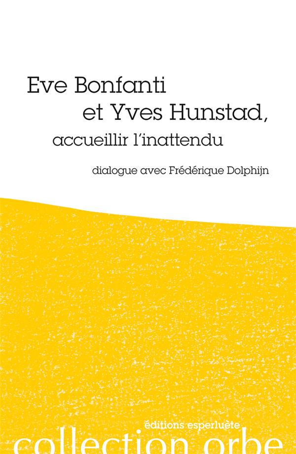 Eve Bonfanti et Yves Hunstad, accueillir l'inattendu