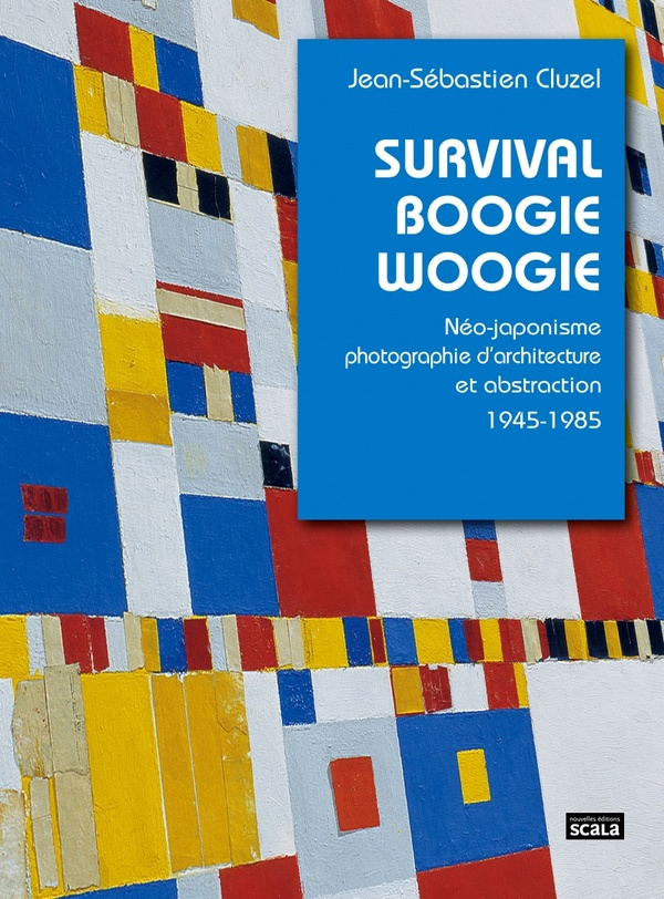 Survival Boogie Woogie. Néo-japonisme et photographie d'architecture et abstraction 1945-1985