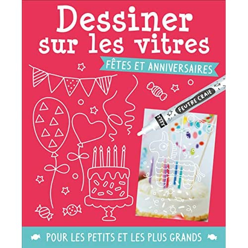 Dessiner sur les vitres fêtes et anniversaires. Avec 1 feutre craie, 6 posters, 1 tuto