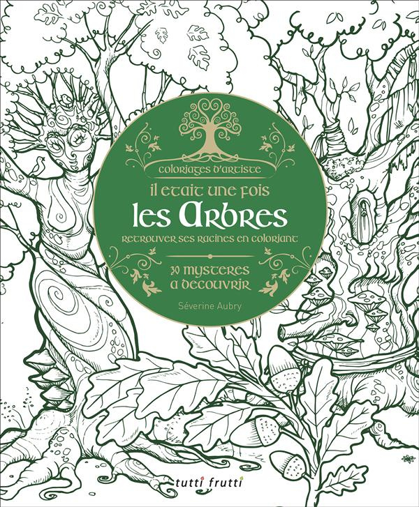 Il était une fois les arbres / Retrouver ses racines en coloriant