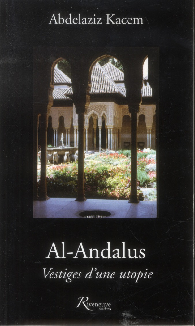 Al-Andalus. Vestiges d'une utopie