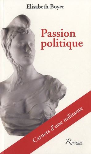 Passion politique. Carnets d'une militante