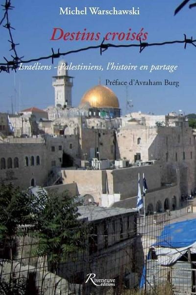 Destins croisés. Israéliens-Palestiniens, l'histoire en partage, 2e édition revue et corrigée
