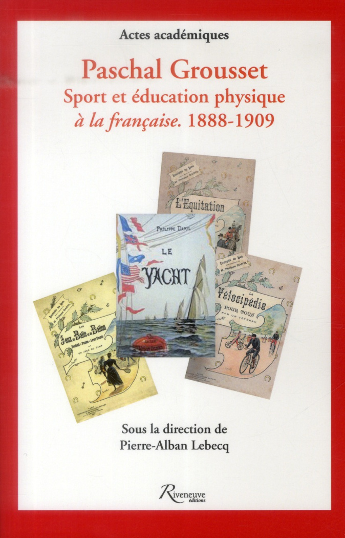 Paschal Grousset. Sport et éducation physique à la française (1888-1909)