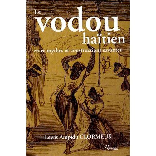 Le vodou haïtien entre mythes et constructions savantes