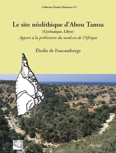 Le site néolithique d'Abou Tamsa (Cyrénaïque, Libye). Apport à la préhistoire du nord-est de l'Afriq