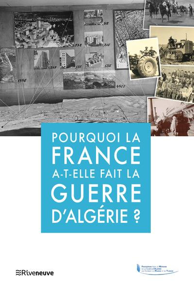 Pourquoi la France a-t-elle fait la guerre d'Algérie
