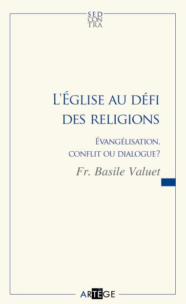 L'Eglise au défi des religions. Evangélisation, conflit ou dialogue ?