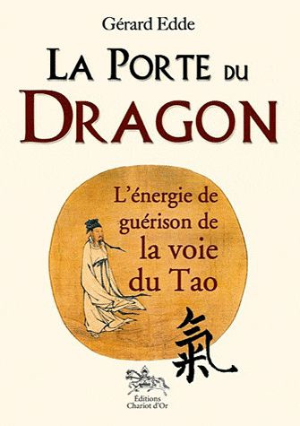 La Porte du Dragon. L'énergie de guérison de la voie du Tao