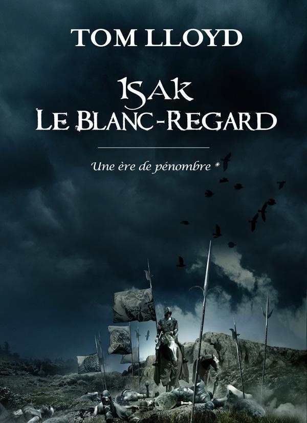 Une ère de pénombre Tome 1 : Isak le blanc-regard