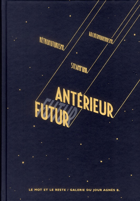 FUTUR ANTERIEUR - RETROFUTURISME, STEAMPUNK...
