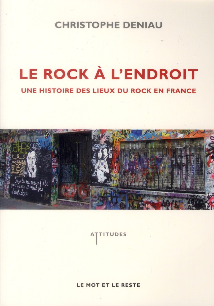 Le rock à l'endroit. Une histoire des lieux du rock en France