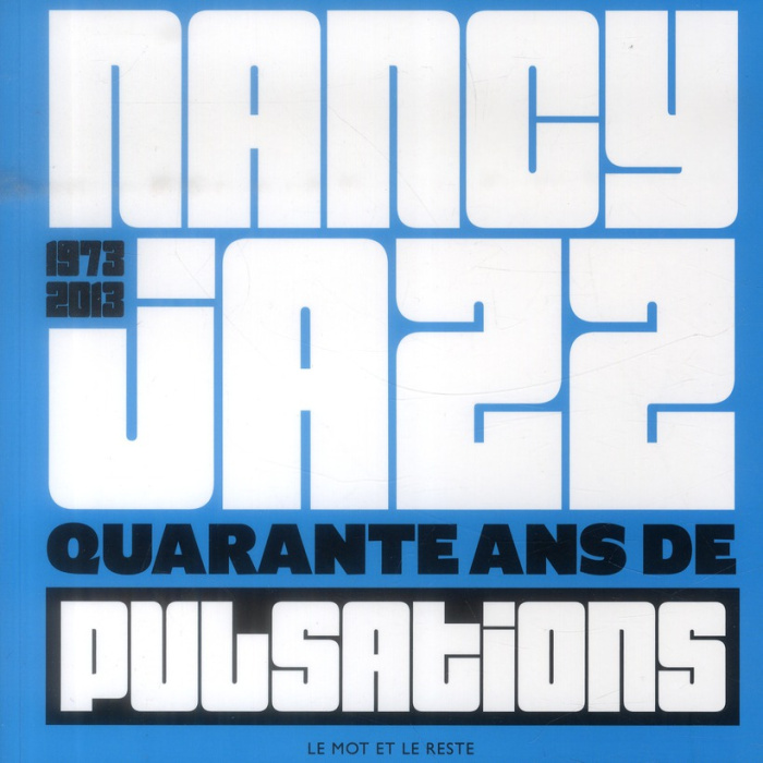 NANCY JAZZ 1973-2013 - 40 ANS DE PULSATIONS