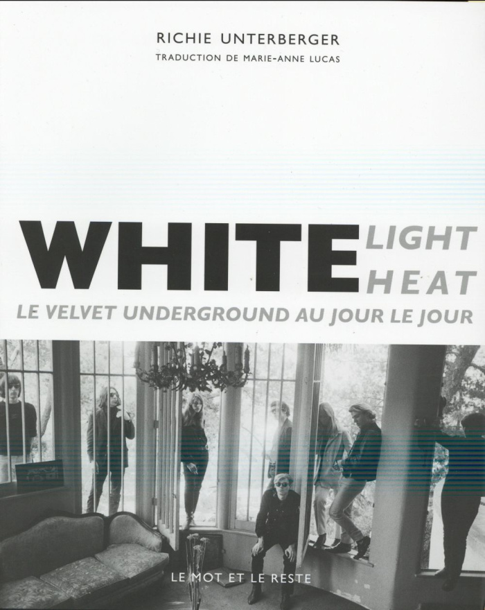 White Light White Heat - Le Velvet Underground au jour le jour