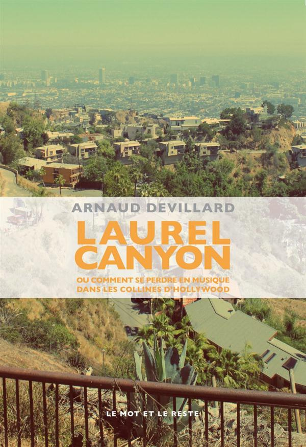 Laurel Canyon. Ou comment se perdre en musique dans les collines d'Hollywood