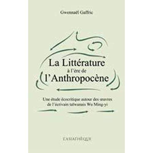 La littérature à l’ère de l’anthropocène. Une étude écocritique autour des oeuvres de l’écrivain taï