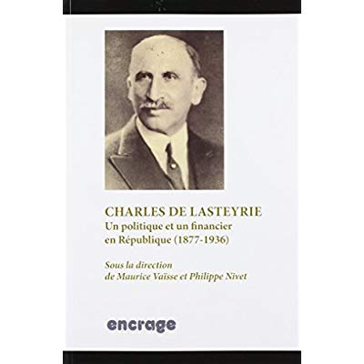 Charles de Lasteyrie. Un politique et un financier en République (1877-1936)
