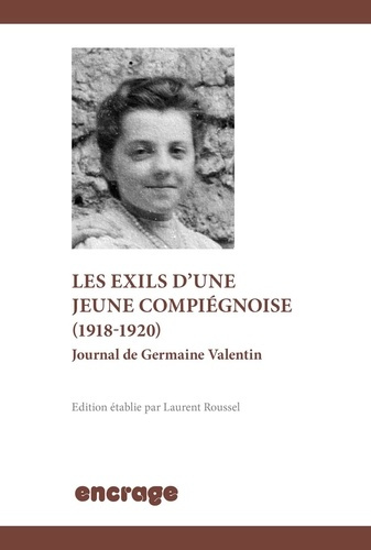 Une jeune Compiégnoise en guerre (1918-1920). Journal de Germaine Valentin, 1e édition