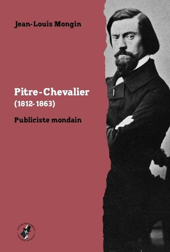 Pitre-Chevalier (1812-1863). Publiciste mondain