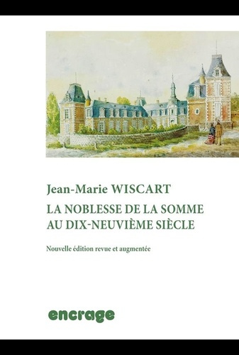 La Noblesse de la Somme au XIXe siècle. Edition revue et augmentée
